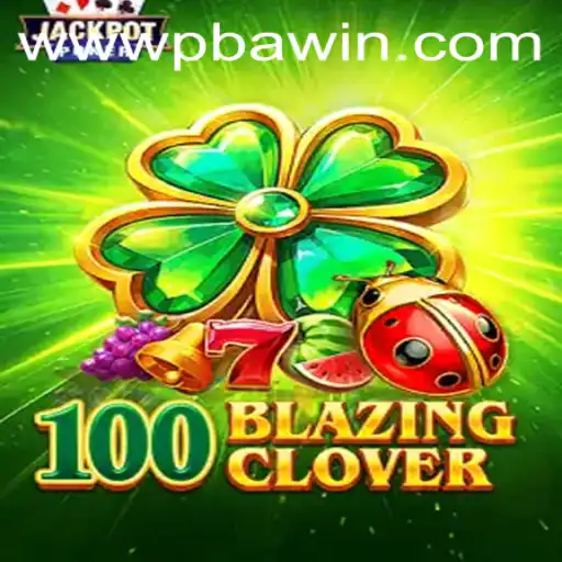 Exploring the Excitement of 100BlazingClover at PBAwin.COM
