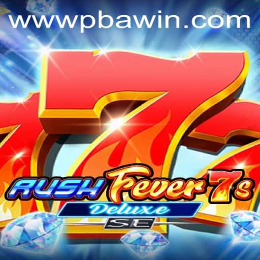 Explore the Exciting World of RushFever7sDeluxeSE at PBAwin.COM